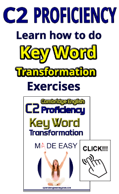CPE - C2 Proficiency Key Word Transformation