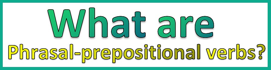 Phrasal-prepositional verbs