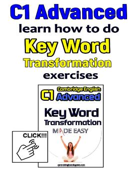 C1 Advanced - Key Word Transformation