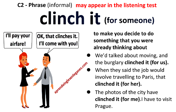 Clinch it for someone - Phrase