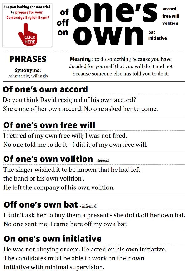 of one's own accord, of one's own free will, of one's own volition
